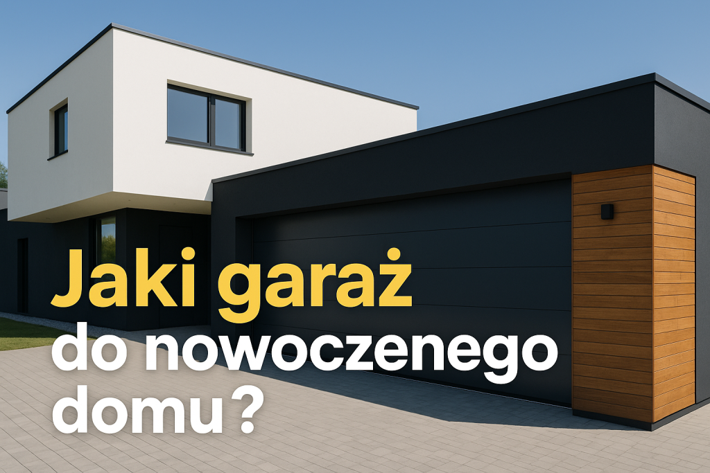 Jaki garaż do nowoczesnego domu?